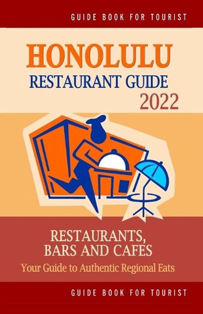 Honolulu Restaurant Guide 2022: Your Guide to Authentic Regional Eats in Honolul