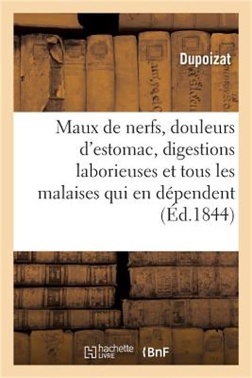 Maux de Nerfs, Douleurs d'Estomac, Digestions Laborieuses, Et Tous Les Malaises