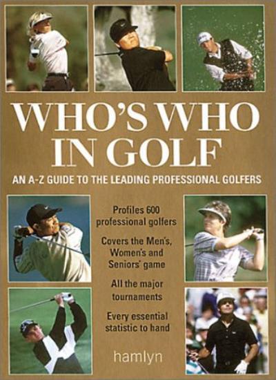 Who's Who in Golf: An A-Z Guide to the Leading Professional Golf