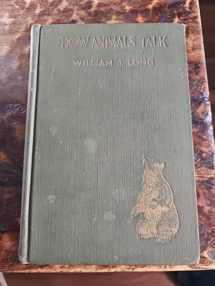 How Animals Talk: 1919 Study of Birds and Beasts by W. Long