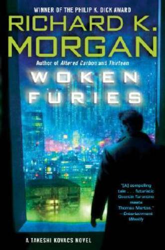 Woken Furies: A Takeshi Kovacs Novel - Paperback By Morgan, Richard K. - GOOD