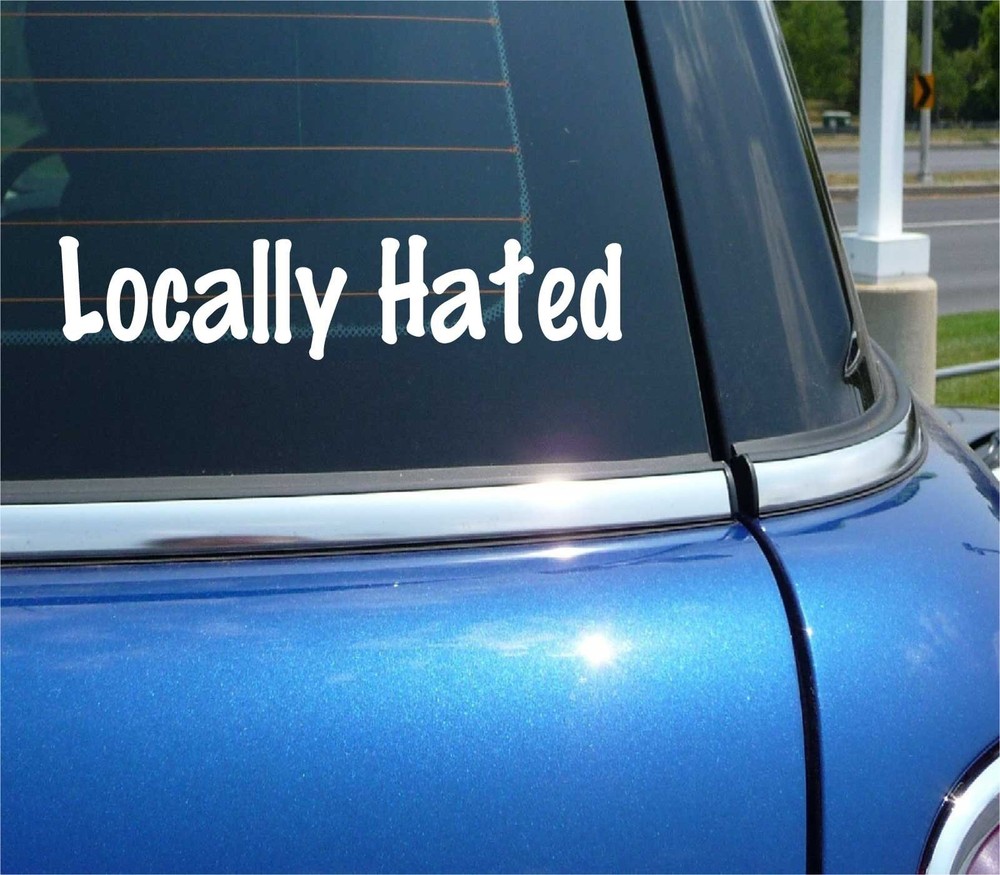 LOCALLY HATED DECAL STICKER FUNNY JDM RACING RACE STANCE CAR TRUCK