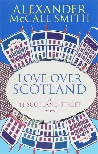 Love Over Scotland (44 Scotland Street vol 3) By Alexander McCal