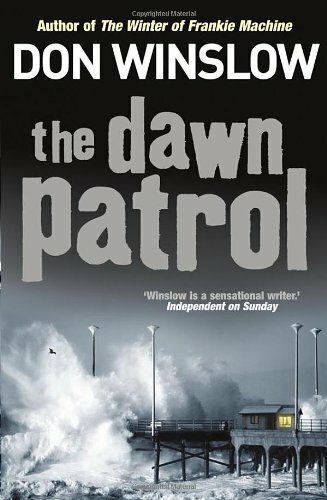 The Dawn Patrol By Don Winslow. 9780434017362