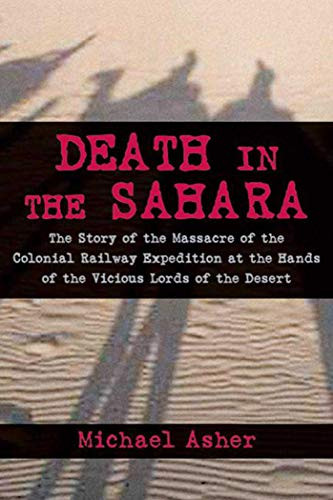 Death in the Sahara: The Lords of the Desert and the Timbuktu Railway Expeditio,