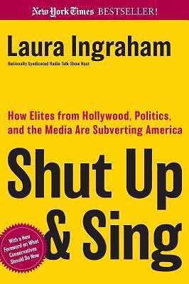 Shut Up and Sing: How Elites from Hollywood, Politics, and the Media Are...
