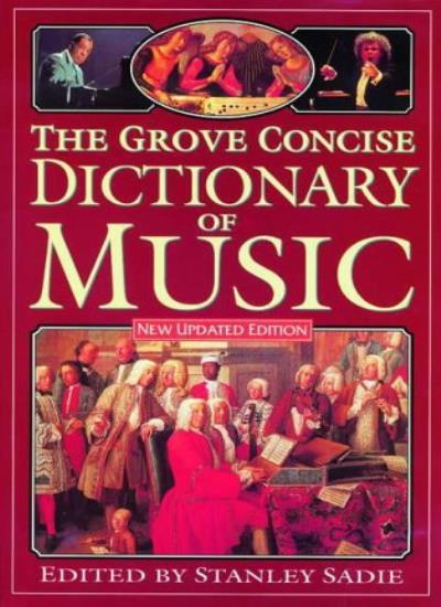 Grove Concise Dictionary of Music By Stanley Sadie