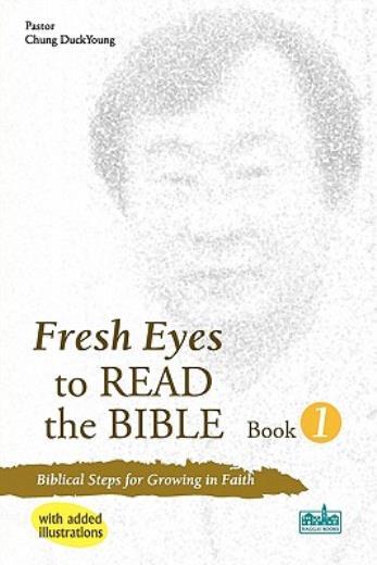 Fresh Eyes To Read The Bible - Book 1, With Added Illustrations