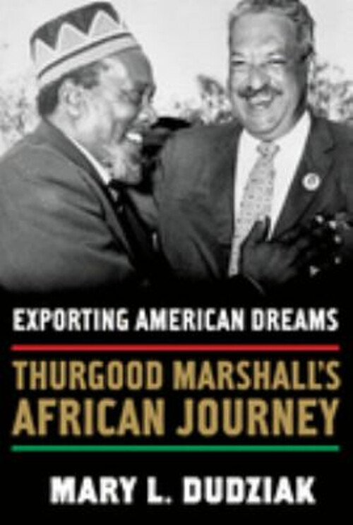 Exporting American Dreams : Thurgood Marshall's African Journey M