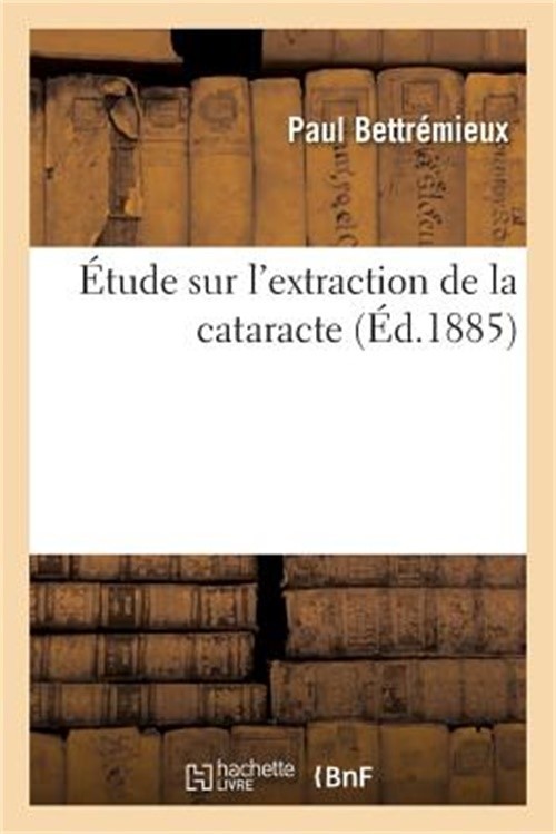 �tude Sur l'Extraction de la Cataracte (Paperback or Softback)