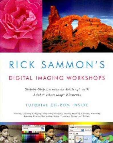 Rick Sammons Digital Imaging Workshops Step by Step Photo Editing Lessons