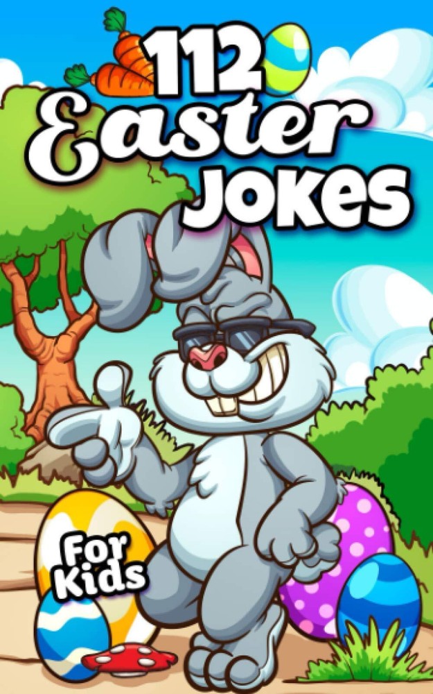 112 Easter Jokes for Kids: The Hilarious Easter Gift Book for Boys and Girls...