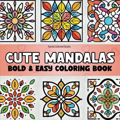 Cute Mandalas: Bold & Easy Coloring Book for Relaxation and Stress Relief – Perf