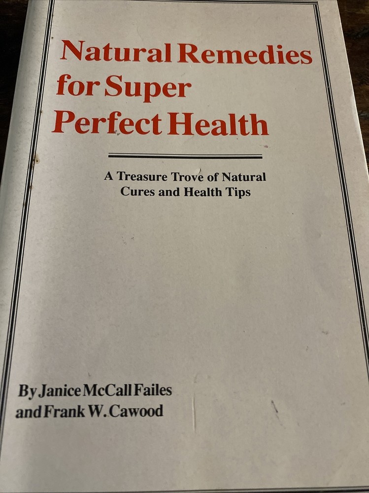 Natural Remedies for Perfect Health First Edition 1987 By Faliles and Cawood
