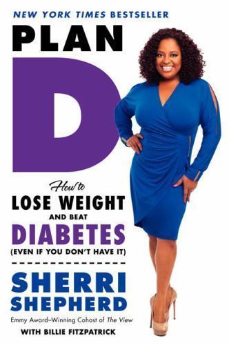 Plan D: How to Lose Weight and Beat Diabetes (Even If You Don't Have It) by Shep