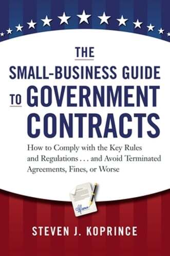 Small Business Guide to Winning and Managing Government Contracts
