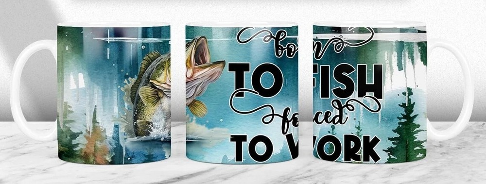 Fishing Mug, Born To Fish Forced To Work 11oz 360 Degree Wrap