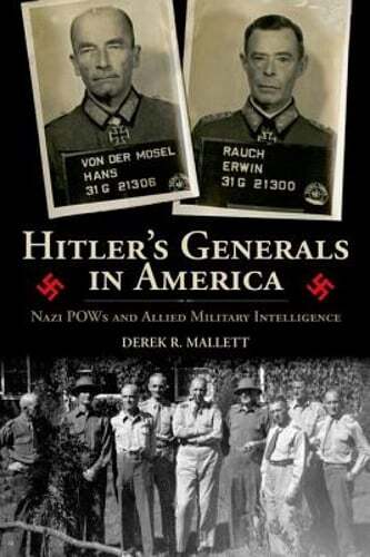 Hitler's Generals in America: Nazi POWs and Allied Military Intelligence: Used