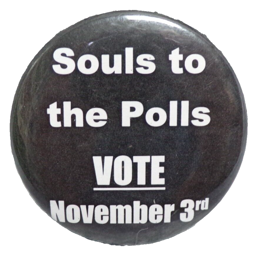 SOULS TO THE POLLS VOTE NOVEMBER 3rd ELECTION PIN BACK BUTTON BADGE TIN METAL