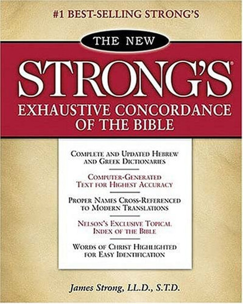 The New Strong's Exhaustive Concordance of the Bible : Classic Ed