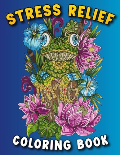 Stress Relief: Adult Coloring Book with Animals, Landscape, Flowers, Mushrooms,