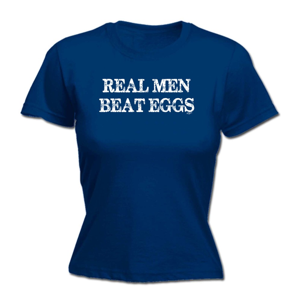 Real Men Beat Eggs - Womens T Shirt Funny T-Shirt Novelty gift tshirt