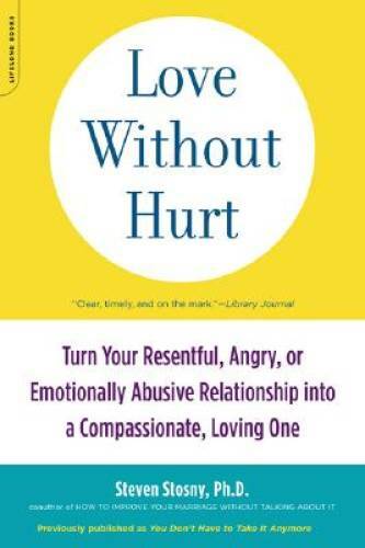 Love Without Hurt: Turn Your Resentful, Angry, or Emotionally Abusive Rel - GOOD