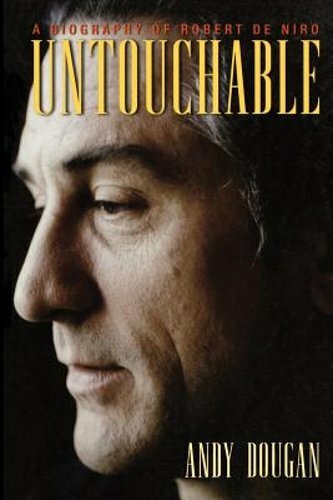 Untouchable: A Biography of Robert De Niro by Andy Dougan: New