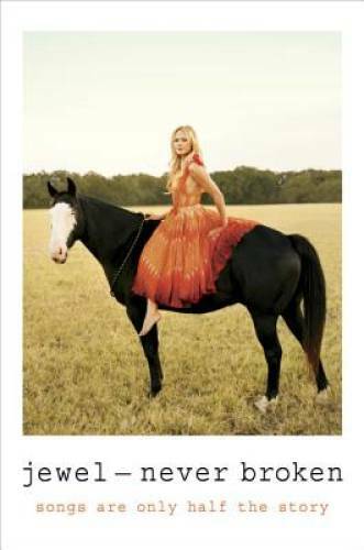 Never Broken: Songs Are Only Half the Story - Hardcover By Jewel - VERY GOOD