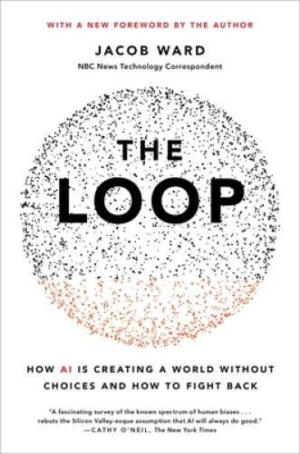 The Loop: How AI Is Creating a World Without Choices and How t - VERY GOOD-image