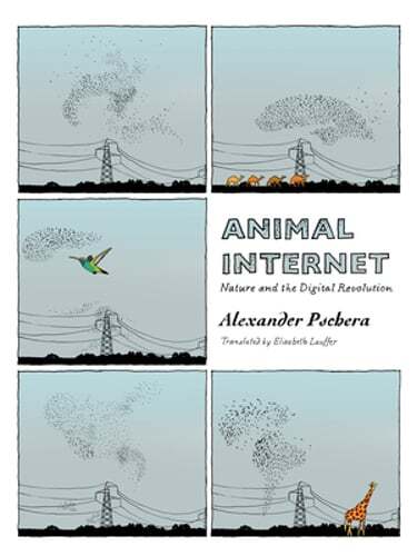 Animal Internet: How Nature Thrives in the Digital Age by Alexander Pschera
