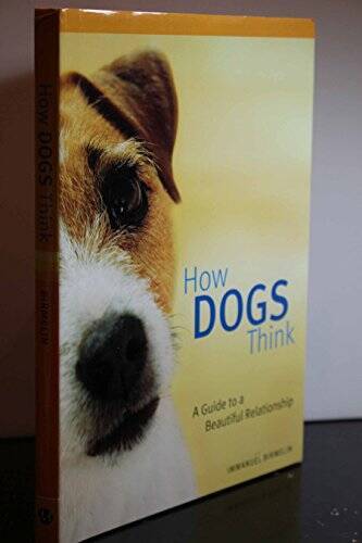 How Dogs Think: A Guide to a Beautiful Relationship - Hardcover - GOOD