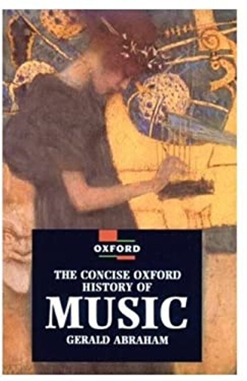The Concise Oxford History of Music Gerald Abraham
