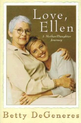 Love Ellen Hardcover Betty DeGeneres Mother Daughter Journey Memoir - Good Condition
