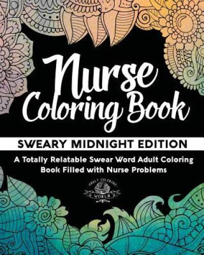 Nurse Coloring Book: Sweary Midnight Edition - A Totally Relatable S - VERY GOOD-image