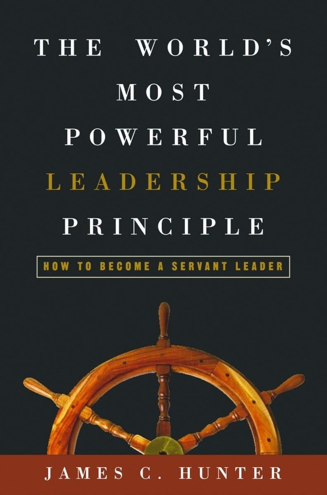 The World's Most Powerful Leadership Principle: How to Become a Servant Lead...