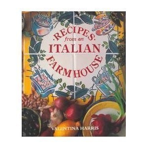 Italian Farmhouse Recipes by Valentina Harris 1990 Hardcover