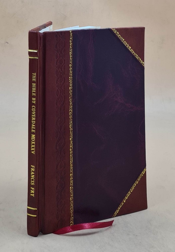 The Bible By Coverdale Mdxxxv Remarks On The Titles The Year Of [Leather Bound]