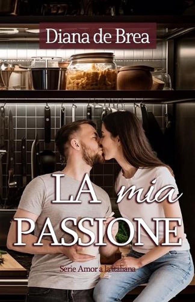 La mia passione: Mi pasi?n. Romance feelgood en la Toscana by Diana de Brea Pape