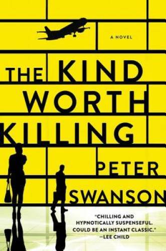 The Kind Worth Killing: A Novel - Paperback By Swanson, Peter - GOOD