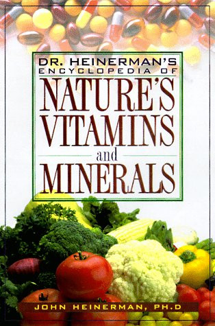 Dr Heinermans Encyclopedia of Essential Vitamins and Minerals for Natural Health