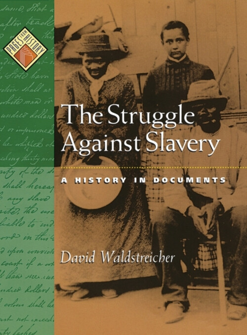 The Struggle Against Slavery : A History in Documents David Walds