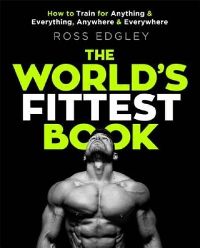 The World's Fittest Book: How to train for anything and everything,  - VERY GOOD