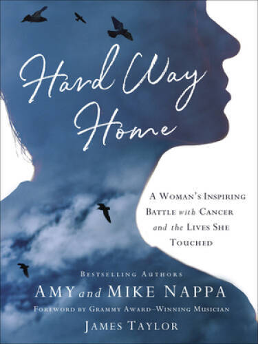 Hard Way Home: A Woman's Inspiring Battle with Cancer and the Lives She  - GOOD
