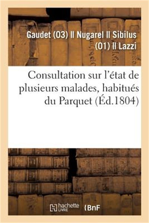 Consultation Sur l'�tat de Plusieurs Malades, Habitu�s Du Parquet (Paperback or