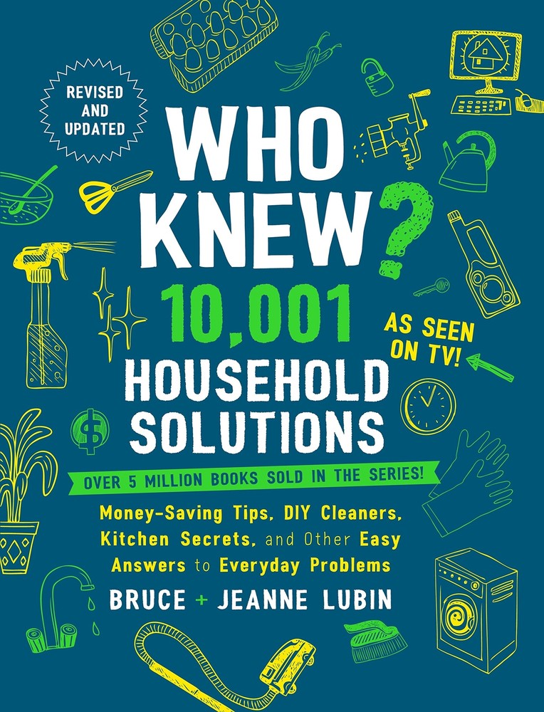 Who Knew? 10,001 Household Solutions: Money-Saving Tips, DIY Cleaners, Kitch...