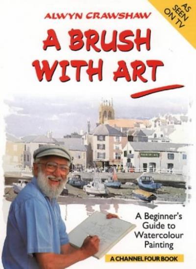 A BRUSH WITH ART: BEGINNER'S GUIDE TO WATERCOLOUR PAINTING By AL