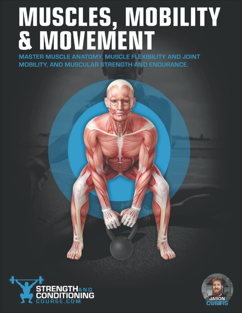 MUSCLES, MOBILITY & MOVEMENT: MASTER MUSCLE ANATOMY, MUSCLE FLEXIBILITY AND ...