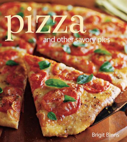 Pizza and Savory Pies by Brigit Binns Hardcover 9781416589044