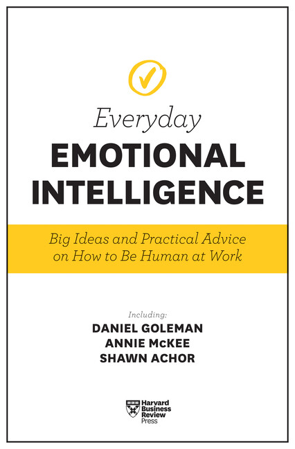 Harvard Business Review Everyday Emotional Intelligence: Big Ideas And Prac...